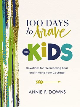 portada 100 Days to Brave for Kids: Devotions for Overcoming Fear and Finding Your Courage (en Inglés)