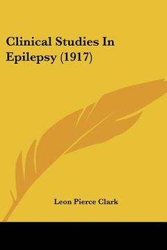 portada clinical studies in epilepsy (1917) (en Inglés)