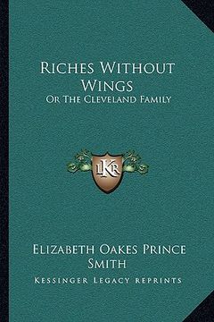 portada riches without wings: or the cleveland family (en Inglés)