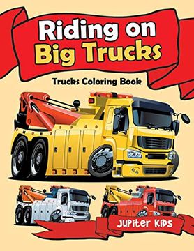 portada Riding on big Trucks: Trucks Coloring Book (en Inglés)