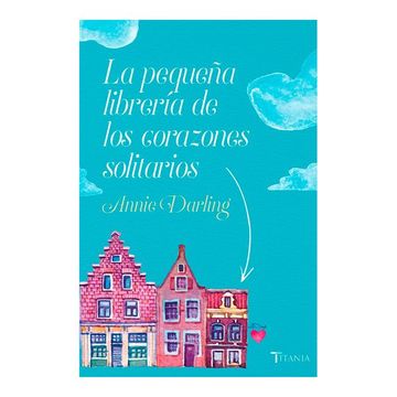 portada La Pequeña Libreria de los Corazones Solitarios (in Spanish)