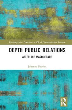 portada Depth Public Relations: After the Masquerade (Routledge new Directions in pr & Communication Research) (en Inglés)