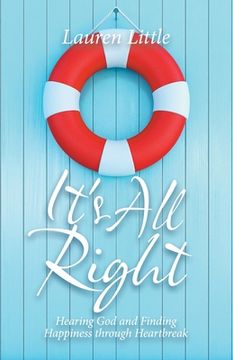 portada It's All Right: Hearing God and Finding Happiness Through Heartbreak (en Inglés)