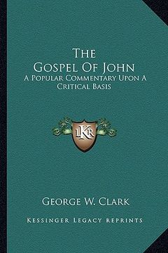 portada the gospel of john: a popular commentary upon a critical basis (in English)