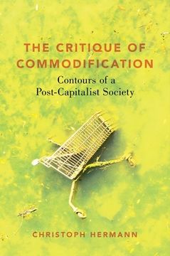 portada The Critique of Commodification: Contours of a Post-Capitalist Society (en Inglés)