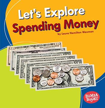 portada Let's Explore Spending Money (Bumba Books ® ― a First Look at Money) (en Inglés)