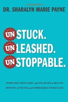 portada Unstuck. Unleashed. Unstoppable.: Inspiration, Motivation, and Strategies to Help You Move Out of Neutral and Supercharge Your Success