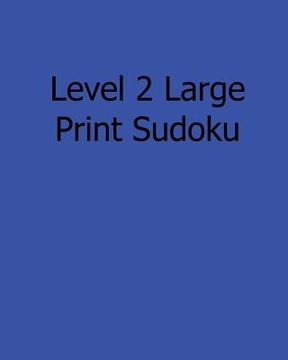 portada Level 2 Large Print Sudoku: Fun, Large Grid Sudoku Puzzles