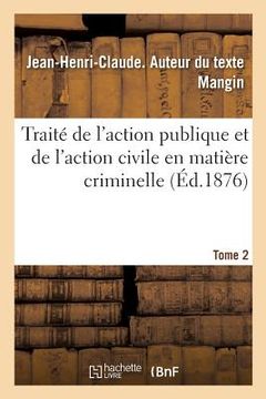 portada Traité de l'Action Publique Et de l'Action Civile En Matière Criminelle. Tome 2