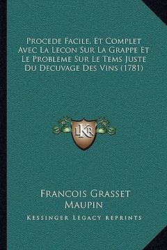 portada Procede Facile, Et Complet Avec La Lecon Sur La Grappe Et Le Probleme Sur Le Tems Juste Du Decuvage Des Vins (1781) (en Francés)
