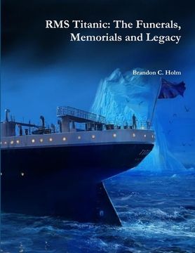 portada RMS Titanic: The Funerals, Memorials and Legacy (en Inglés)