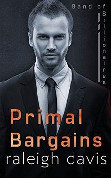 portada Primal Bargains: A Beauty and the Beast Billionaire Romantic Suspense (Band of Billionaires) (in English)