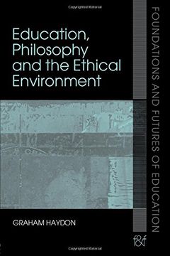 portada Education, Philosophy and the Ethical Environment (Foundations and Futures of Education) (en Inglés)
