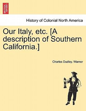 portada our italy, etc. [a description of southern california.] (en Inglés)