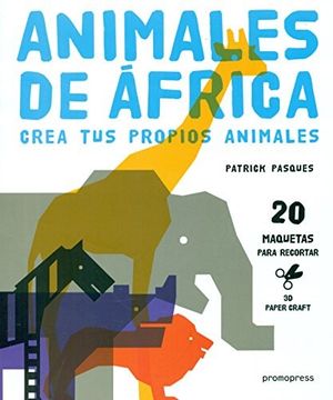 portada Animales de Africa Crea tus Propios Animales 20 Maquetas Para Recortar