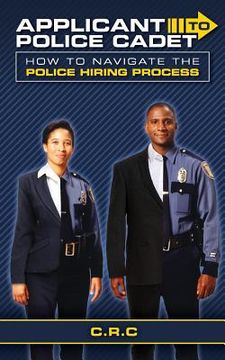portada Applicant to Police Cadet: How to navigate the Police hiring process (en Inglés)