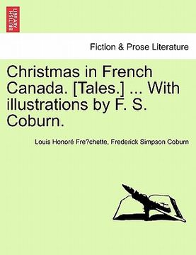 portada christmas in french canada. [tales.] ... with illustrations by f. s. coburn. (en Inglés)