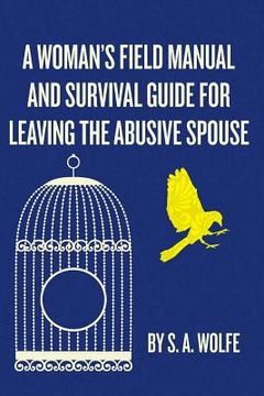 portada A Woman's Field Manual and Survival Guide for Leaving the Abusive Spouse (en Inglés)