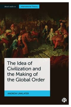 portada The Idea of Civilization and the Making of the Global Order (Bristol Studies in International Theory) (en Inglés)