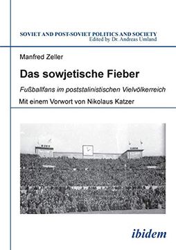 portada Das Sowjetische Fieber: Fußballfans im Poststalinistischen Vielvölkerreich (en Alemán)