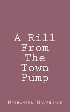 portada A Rill From The Town Pump (en Inglés)