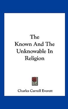 portada the known and the unknowable in religion (en Inglés)