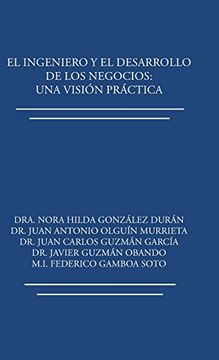 portada El Ingeniero y el Desarrollo de los Negocios: Una Visión Práctica (in Spanish)
