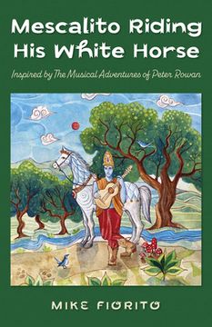 portada Mescalito Riding His White Horse: Inspired by the Musical Adventures of Peter Rowan (en Inglés)
