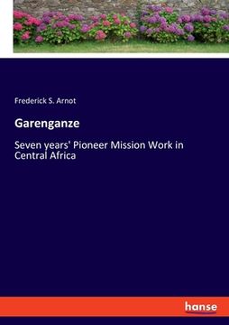 portada Garenganze: Seven years' Pioneer Mission Work in Central Africa (en Inglés)