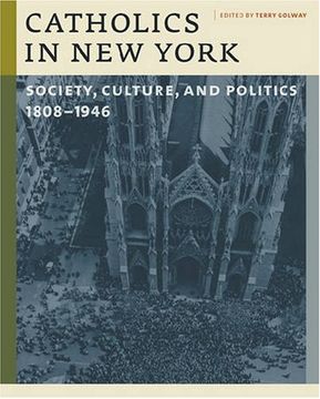 portada Catholics in new York: Society, Culture, and Politics, 1808-1946: Catholics in new York, 1808-1946 (Fordham University Press) (en Inglés)