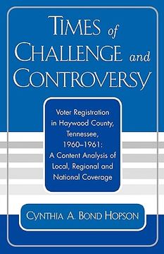 portada times of challenge and controversy: voter registration in haywood county, tennessee, 1960-1961 (en Inglés)