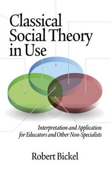 portada Classical Social Theory in Use: Interpretation and Application for Educators and Other Non-Specialists (Hc) (en Inglés)