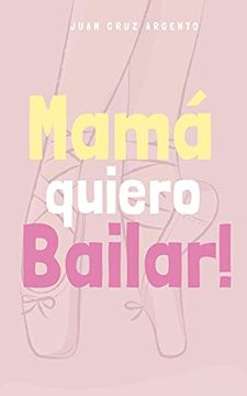 portada Mamá Quiero Bailar! (Versión Para Niñas - Edición Internacional)