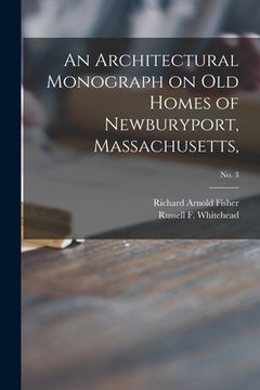 portada An Architectural Monograph on Old Homes of Newburyport, Massachusetts; No. 3 (en Inglés)