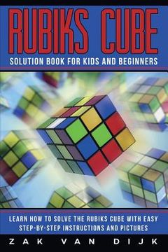 portada Rubiks Cube Solution Book for Kids and Beginners: Learn how to Solve the Rubiks Cube With Easy Step-By-Step Instructions and Pictures (in Color) (in English)