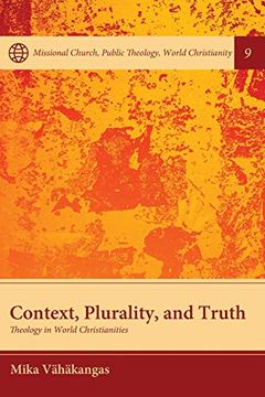 portada Context, Plurality, and Truth: Theology in World Christianities (Missional Church, Public Theology, World Christianity) (en Inglés)