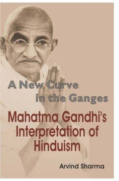 portada A new Curve in the Ganges Mahatma Gandhi's Interpretation of Hinduism