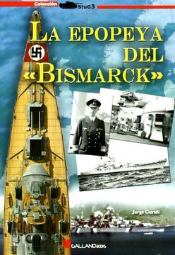 portada Epopeya del Bismarck, la - Historia Grafica del Acorazado Aleman (Stug3 (Galland Books))