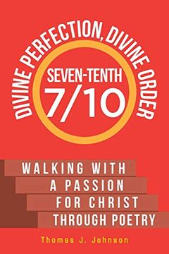 portada Seven-Tenth Divine Perfection, Divine Order: Walking With a Passion for Christ Through Poetry (en Inglés)