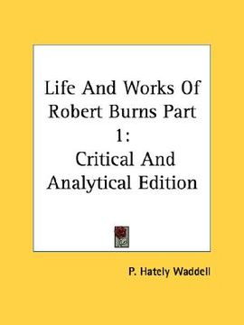 portada life and works of robert burns part 1: critical and analytical edition