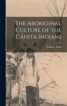 portada The Aboriginal Culture of the Cáhita Indians (en Inglés)