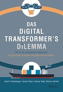 portada Das Digital Transformer's Dilemma: Wie sie ihr Kerngeschäft Digitalisieren und Gleichzeitig Innovative Geschäftsmodelle Aufbauen (en Alemán)