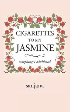 portada Cigarettes to My Jasmine: Morphing X Adulthood (in English)