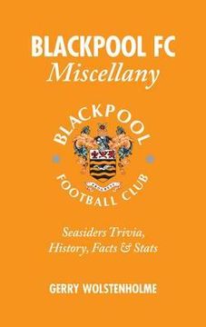 portada Blackpool FC Miscellany: Seasiders Trivia, History, Facts & STATS (en Inglés)