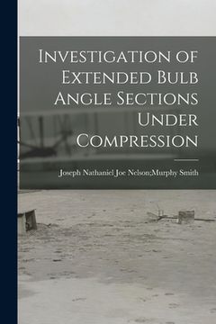 portada Investigation of Extended Bulb Angle Sections Under Compression (en Inglés)