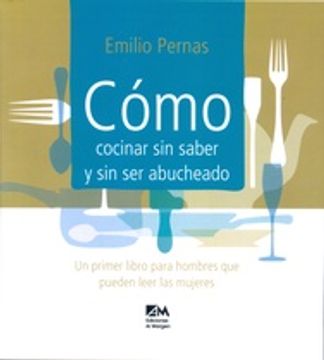 portada Cómo Cocinar sin Saber y sin ser Abucheado - un Primer Libro (de Cocina)Para Hombres que Pueden Leer las Mujeres