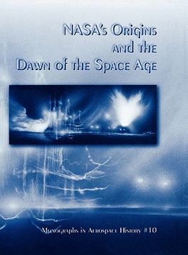 portada nasa's origins and the dawn of the space age. monograph in aerospace history, no. 10, 1998 (en Inglés)
