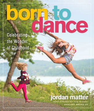 portada Born to Dance: Celebrating the Wonder of Childhood (en Inglés)