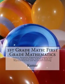 portada 1st Grade Math: First Grade Mathematics: Generic Resource Aligned For Common Core and Any School System: Self-Help Book for Repeated P (en Inglés)