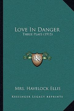 portada love in danger: three plays (1915) (en Inglés)